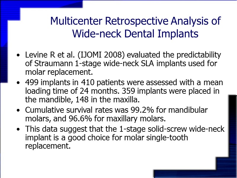 Multicenter Retrospective Analysis of Wide-neck Dental Implants Levine R et al. (IJOMI 2008) evaluated
